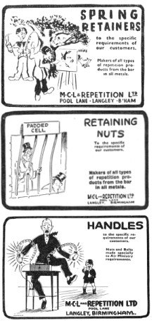 MCL & Repetition were an engineering company based in Langley (Birmingham) specialising in small aircraft parts such as fasteners and couplings. I've included one of their famous cartoon adverts not merely for your enjoyment but to illustrate the vast range range of AGS parts required in the manufacture of aircraft.